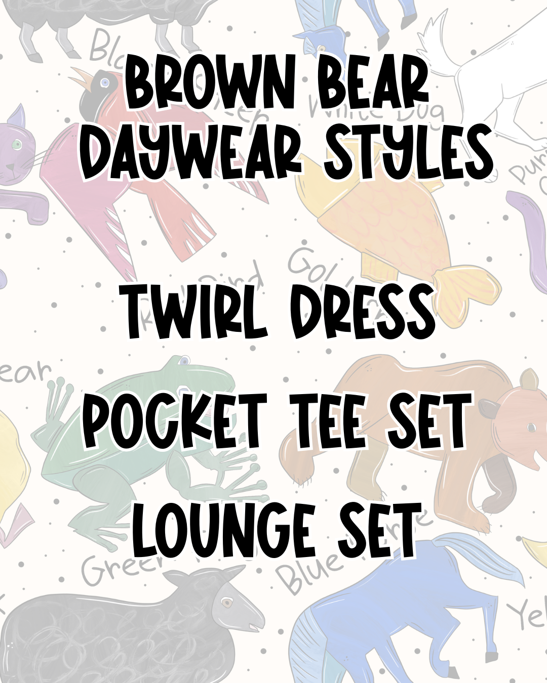 BROWN BEAR DAYWEAR STYLES | BED TIME STORIES PREORDER