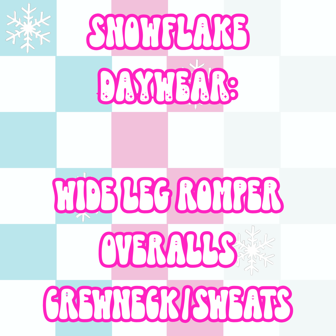 SNOWFLAKE DAYWEAR | BABY ITS COLD OUTSIDE PREORDER