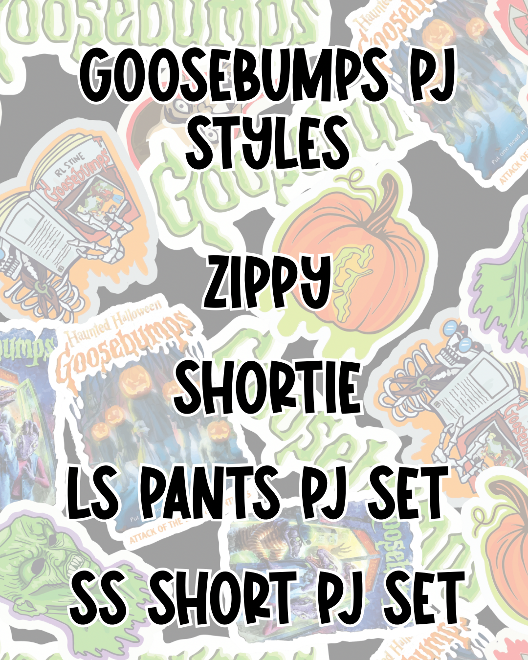 GOOSEBUMPS PJ STYLES | BED TIME STORIES PREORDER