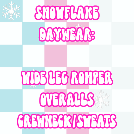 SNOWFLAKE DAYWEAR | BABY ITS COLD OUTSIDE PREORDER
