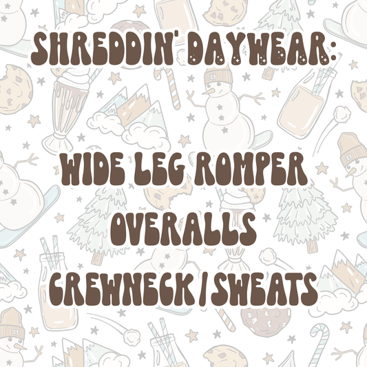 SHREDDIN' DAYWEAR | BABY ITS COLD OUTSIDE PREORDER